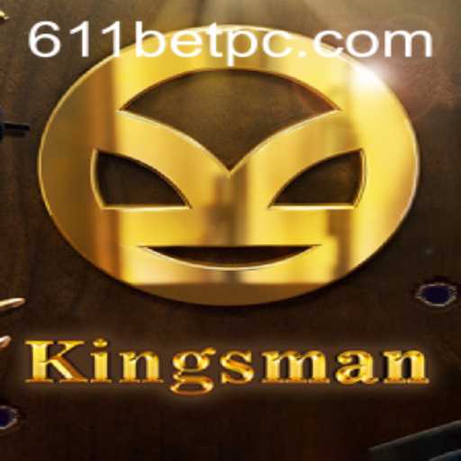 Discover the Exciting World of Kingsman with 611bet