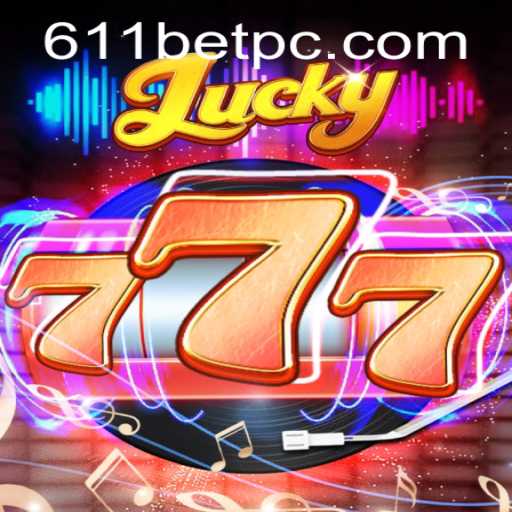 Discovering the Thrills of Lucky777 and the Buzz of 611bet